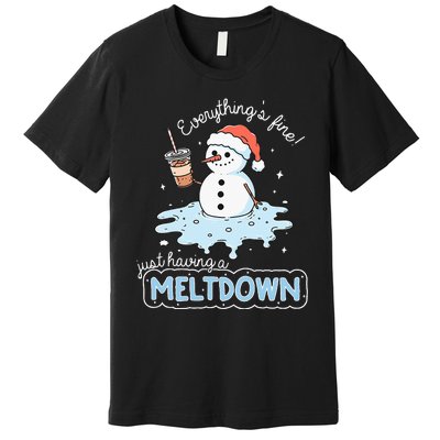 EverythingS Fine Just Having Meltdown Snowman Winter Premium T-Shirt