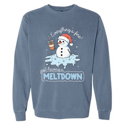 EverythingS Fine Just Having Meltdown Snowman Winter Garment-Dyed Sweatshirt