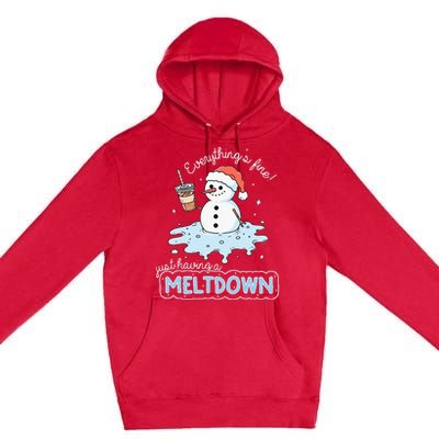 EverythingS Fine Just Having Meltdown Snowman Winter Premium Pullover Hoodie