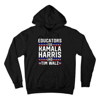 Educators For Kamala Harris Tim Walz 2024 For President Vp Tall Hoodie