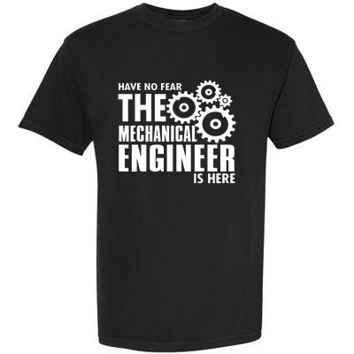 Engineer Funny No Fear Mechanical Engineer Is Here Garment-Dyed Heavyweight T-Shirt