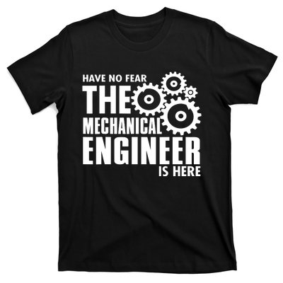 Engineer Funny No Fear Mechanical Engineer Is Here T-Shirt