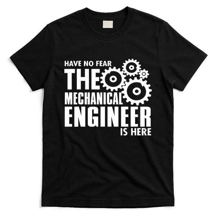 Engineer Funny No Fear Mechanical Engineer Is Here T-Shirt