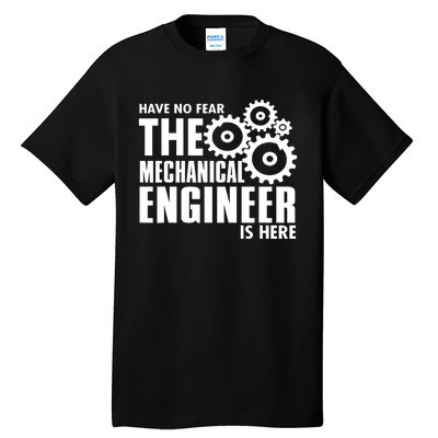 Engineer Funny No Fear Mechanical Engineer Is Here Tall T-Shirt