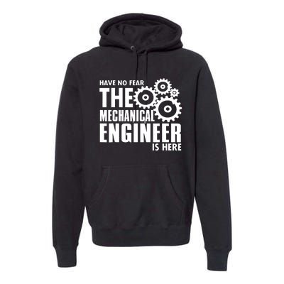 Engineer Funny No Fear Mechanical Engineer Is Here Premium Hoodie