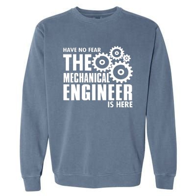 Engineer Funny No Fear Mechanical Engineer Is Here Garment-Dyed Sweatshirt