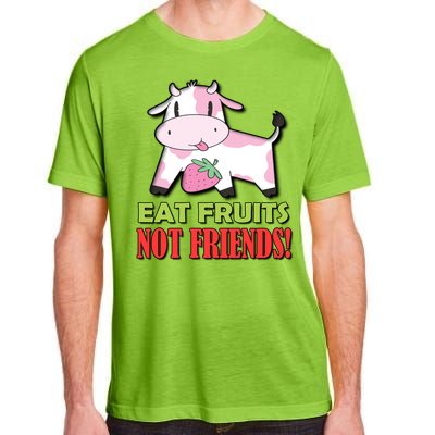 Eat Fruits Not Friends Gift Vegetarian Vegans Food Veganism Cool Gift Adult ChromaSoft Performance T-Shirt