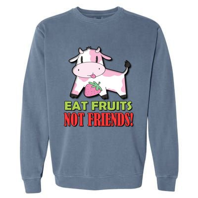 Eat Fruits Not Friends Gift Vegetarian Vegans Food Veganism Cool Gift Garment-Dyed Sweatshirt