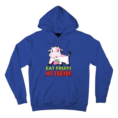 Eat Fruits Not Friends Gift Vegetarian Vegans Food Veganism Cool Gift Hoodie