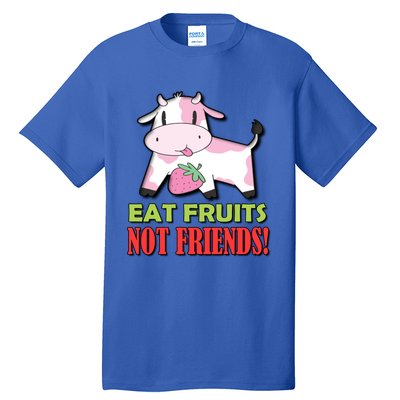 Eat Fruits Not Friends Gift Vegetarian Vegans Food Veganism Cool Gift Tall T-Shirt