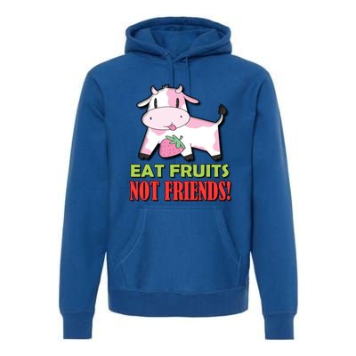 Eat Fruits Not Friends Gift Vegetarian Vegans Food Veganism Cool Gift Premium Hoodie