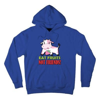 Eat Fruits Not Friends Gift Vegetarian Vegans Food Veganism Cool Gift Tall Hoodie