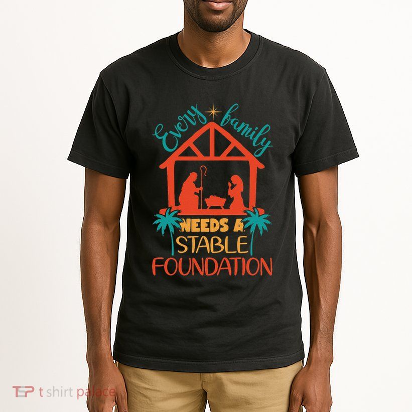 Every Family Needs A Stable Foundation Birth Of Jesus Christ Tall T-Shirt