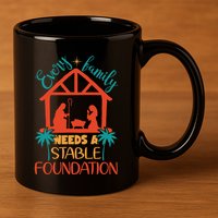 Every Family Needs A Stable Foundation Birth Of Jesus Christ 11oz C Handle Ceramic Mug