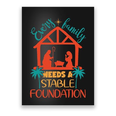Every Family Needs A Stable Foundation Birth Of Jesus Christ Poster