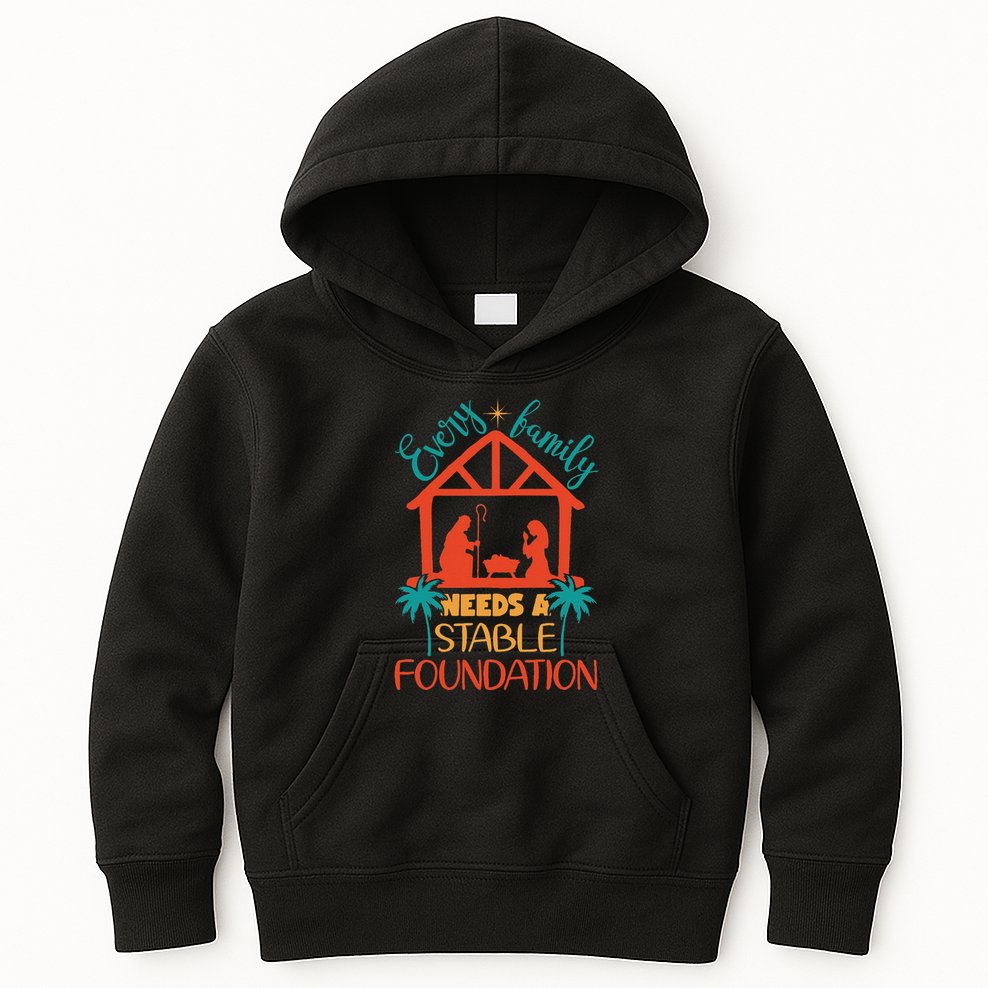 Every Family Needs A Stable Foundation Birth Of Jesus Christ Kids Hoodie