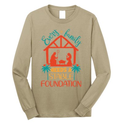 Every Family Needs A Stable Foundation Birth Of Jesus Christ Long Sleeve Shirt