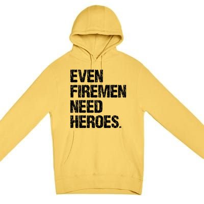 Even Fire Need Heroes Funny Powerline Technician Vintage Gift Premium Pullover Hoodie