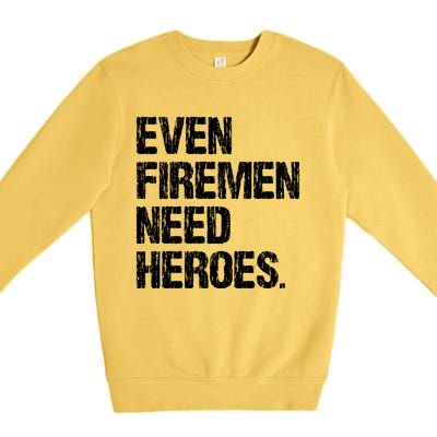 Even Fire Need Heroes Funny Powerline Technician Vintage Gift Premium Crewneck Sweatshirt