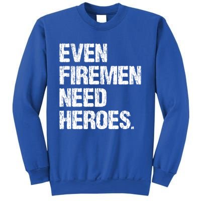 Even Fire Need Heroes Funny Powerline Technician Vintage Gift Sweatshirt