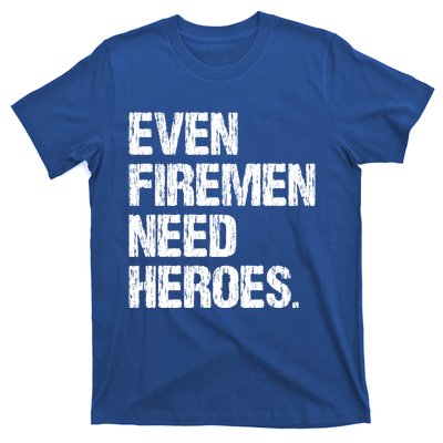 Even Fire Need Heroes Funny Powerline Technician Vintage Gift T-Shirt