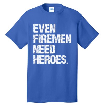 Even Fire Need Heroes Funny Powerline Technician Vintage Gift Tall T-Shirt