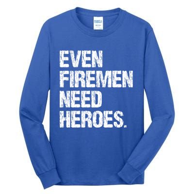 Even Fire Need Heroes Funny Powerline Technician Vintage Gift Tall Long Sleeve T-Shirt