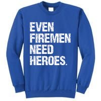 Even Fire Need Heroes Funny Powerline Technician Vintage Gift Tall Sweatshirt