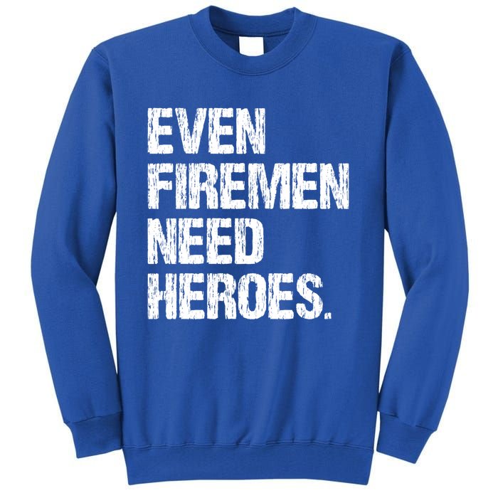 Even Fire Need Heroes Funny Powerline Technician Vintage Gift Tall Sweatshirt