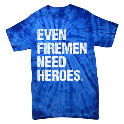 Even Fire Need Heroes Funny Powerline Technician Vintage Gift Tie-Dye T-Shirt