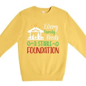 Every Family Needs A Stable Foundation Christian Nativity Meaningful Gift Premium Crewneck Sweatshirt