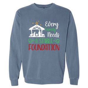 Every Family Needs A Stable Foundation Christian Nativity Meaningful Gift Garment-Dyed Sweatshirt