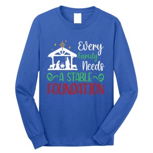 Every Family Needs A Stable Foundation Christian Nativity Meaningful Gift Long Sleeve Shirt