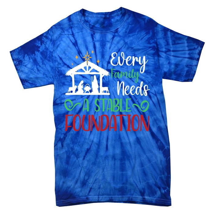 Every Family Needs A Stable Foundation Christian Nativity Meaningful Gift Tie-Dye T-Shirt