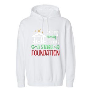 Every Family Needs A Stable Foundation Christian Nativity Meaningful Gift Garment-Dyed Fleece Hoodie