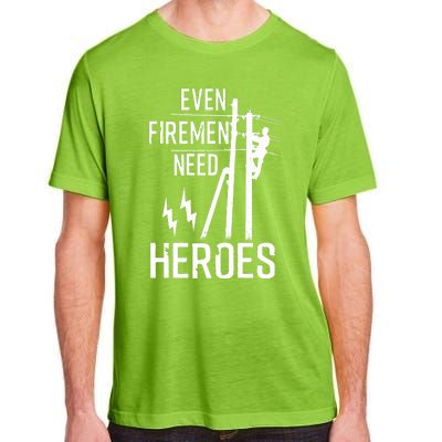 Even Firemen Need Heroes Lineworker Powerline Technician Adult ChromaSoft Performance T-Shirt