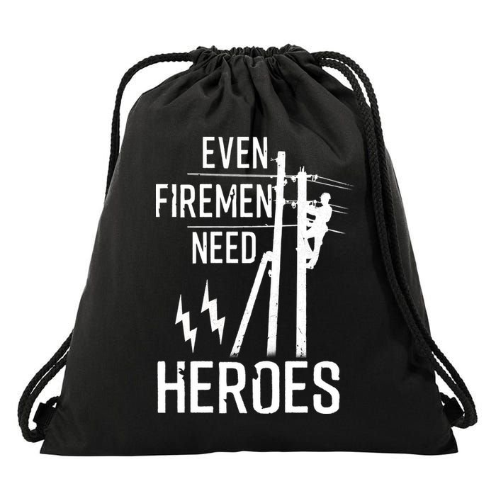 Even Firemen Need Heroes Lineworker Powerline Technician Drawstring Bag