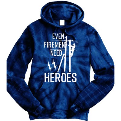 Even Firemen Need Heroes Lineworker Powerline Technician Tie Dye Hoodie