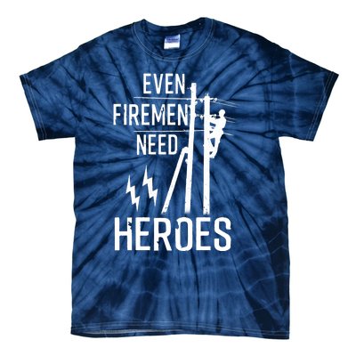 Even Firemen Need Heroes Lineworker Powerline Technician Tie-Dye T-Shirt