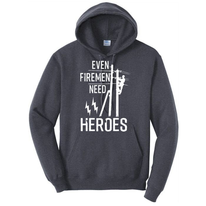 Even Firemen Need Heroes Lineworker Powerline Technician Tall Hoodie