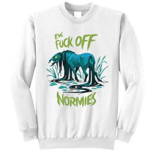 Ew Fuck Off Normies Sweatshirt