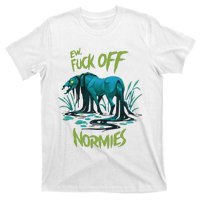 Ew Fuck Off Normies T-Shirt