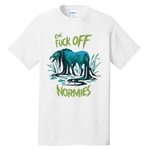 Ew Fuck Off Normies Tall T-Shirt