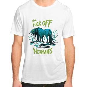 Ew Fuck Off Normies Adult ChromaSoft Performance T-Shirt