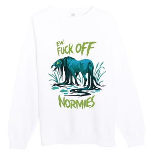 Ew Fuck Off Normies Premium Crewneck Sweatshirt