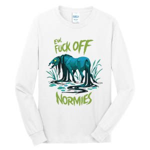 Ew Fuck Off Normies Tall Long Sleeve T-Shirt