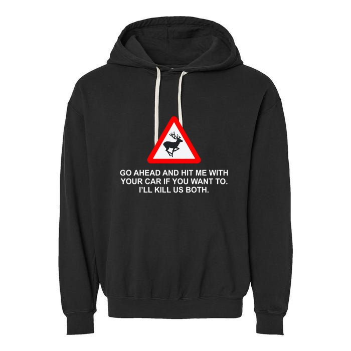Espresso Future Roadkill Go Ahead And Hit Me With Your Car If You Want To ILl K Garment-Dyed Fleece Hoodie
