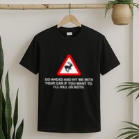 Espresso Future Roadkill Go Ahead And Hit Me With Your Car If You Want To ILl K T-Shirt
