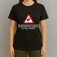 Espresso Future Roadkill Go Ahead And Hit Me With Your Car If You Want To ILl K T-Shirt