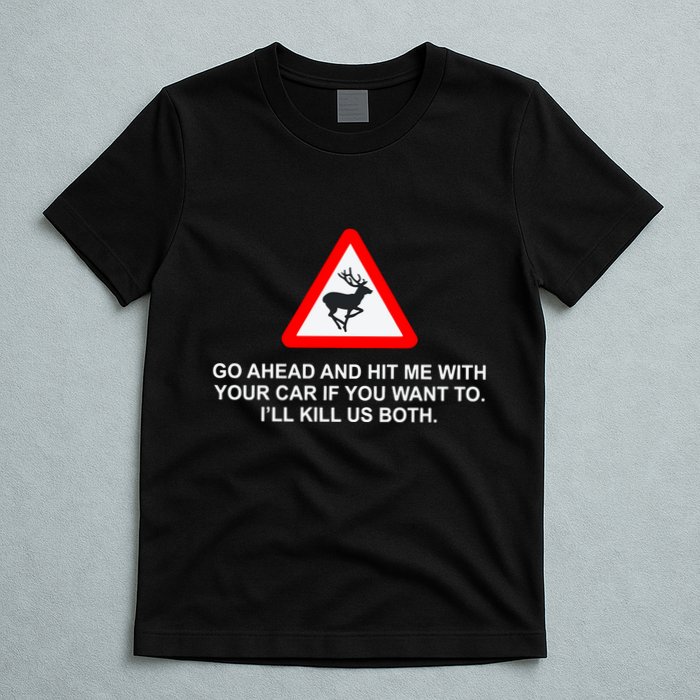 Espresso Future Roadkill Go Ahead And Hit Me With Your Car If You Want To ILl K T-Shirt